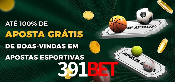 391BET Ate 100% de Aposta Gratis